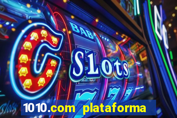 1010.com plataforma de jogos